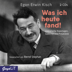 Was ich heute fand! von Kisch,  Egon Erwin, Stephan,  Bernd