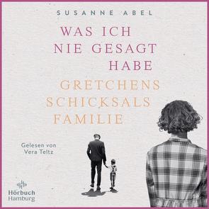 Was ich nie gesagt habe (Die Gretchen-Reihe 2) von Abel,  Susanne, Teltz,  Vera