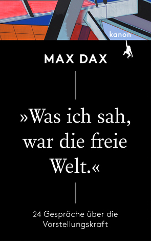 »Was ich sah, war die freie Welt« von Dax,  Max