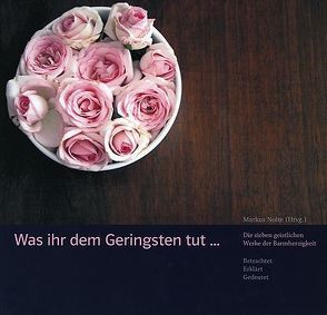 Was ihr dem Geringsten tut von Brunnett,  Renate, Ciszewski,  André, Hickey,  Máire, Magunski,  Jan, Nolte,  Markus, Overbeck,  Franz J, Rensing,  Christoph, Rethmann,  Albert P, ZurKuhlen,  Ulrich