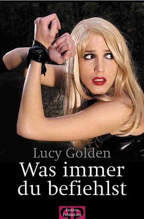 Was immer Du befiehlst von Golden,  Lucy