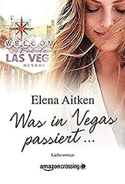 Was in Vegas passiert … von Aitken,  Elena, Könemann-Yarnell,  Ingrid