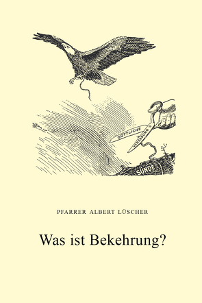 Was ist Bekehrung? von Lüscher,  Albert