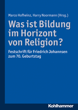 Was ist Bildung im Horizont von Religion? von Hofheinz,  Marco, Noormann,  Harry