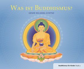 Was ist Buddhismus von Geshe Kelsang,  Gyatso