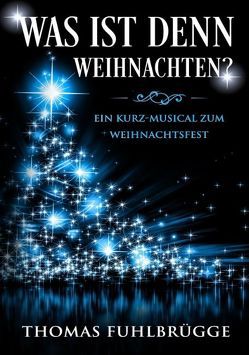 Was ist denn Weihnachten? von Fuhlbrügge,  Thomas