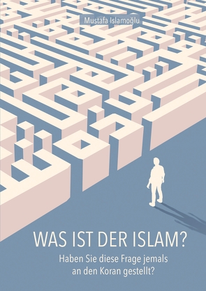 Was ist der Islam? von Islamoglu,  Mustafa, Yücedag,  Serdâr