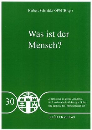 Was ist der Mensch? – Band 30 von Schneider OFM,  P. Dr. Herbert