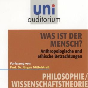 Was ist der Mensch? Fachbereich Philosophie / Wissenschaftstheorie von Mittelstraß,  Jürgen