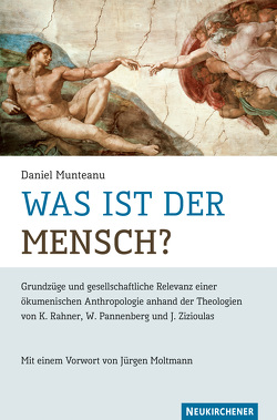 Was ist der Mensch? von Moltmann,  Jürgen, Munteanu,  Daniel