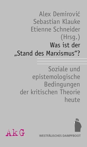 Was ist der „Stand des Marxismus“? von Demirović,  Alex, Klauke,  Sebastian, Schneider,  Etienne