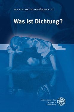 Was ist Dichtung? von Moog-Grünewald,  Maria