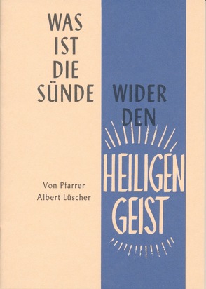 Was ist die Sünde wider den HEILIGEN GEIST ? von Lüscher,  Albert