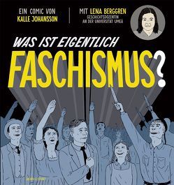 Was ist eigentlich Faschismus? von Berggren,  Lena, Johansson,  Kalle