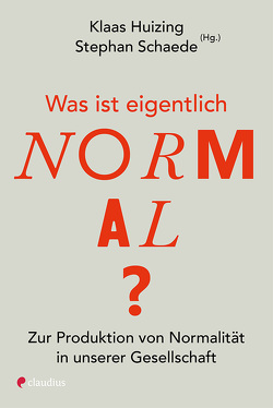Was ist eigentlich normal? von Huizing,  Klaas, Schaede,  Stephan