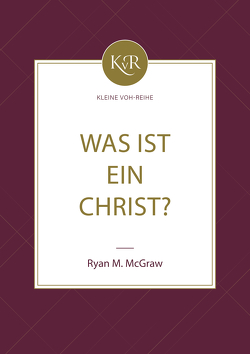 Was ist ein Christ? von McGraw,  Ryan