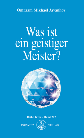 Was ist ein geistiger Meister? von Aivanhov,  Omraam Mikhael