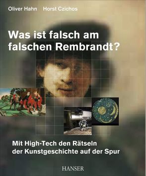 Was ist falsch am falschen Rembrandt? von Czichos,  Horst, Hahn,  Oliver