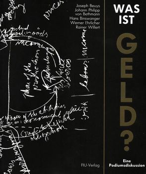 Was ist Geld? von Bethmann,  Johann Ph von, Beuys,  Joseph, Binswangen,  Hans, Ehrlicher,  Werner, Rösch,  Ulrich