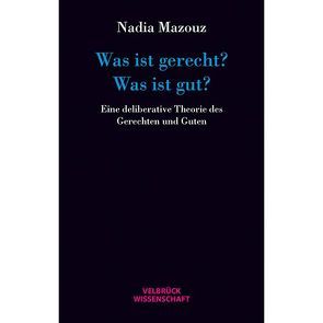 Was ist gerecht? Was ist gut? von Mazouz,  Nadia