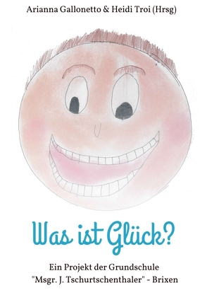 Was ist Glück? von Campidell Troi,  Heidi