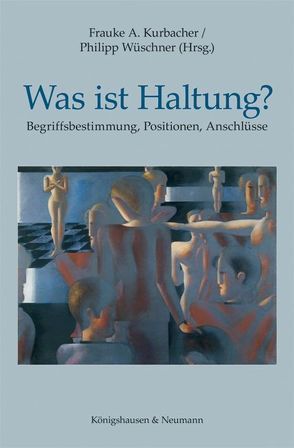 Was ist Haltung? von Kurbacher,  Frauke A., Wüschner,  Philipp