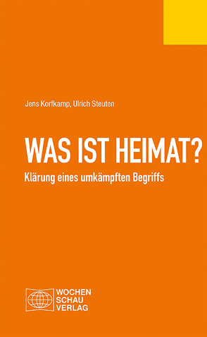 Was ist Heimat? von Korfkamp,  Jens, Steuten,  Ulrich