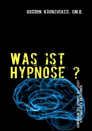 Was ist Hypnose ? von Kronzucker,  Gordon