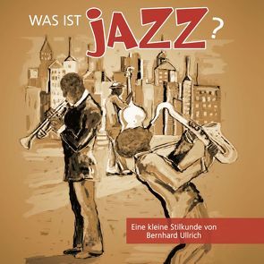 Was ist Jazz? von Ullrich,  Bernhard