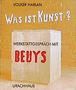 Was ist Kunst? Werkstattgespräch mit Beuys von Harlan,  Volker
