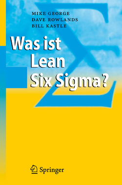 Was ist Lean Six Sigma? von George,  Michael L., Kastle,  Bill, Rowlands,  Dave
