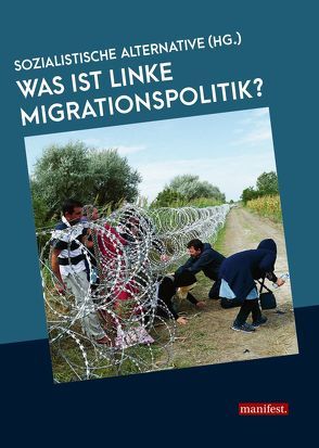 Was ist linke Migrationspolitik? von Sozialistische Alternative (HG.)