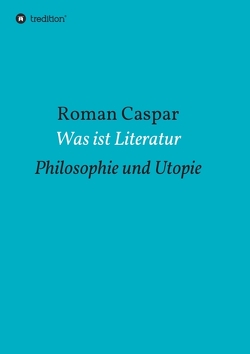 Was ist Literatur von Caspar,  Roman