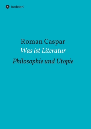 Was ist Literatur von Caspar,  Roman