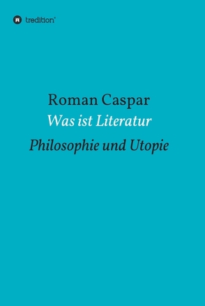 Was ist Literatur von Caspar,  Roman