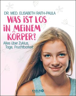 Was ist los in meinem Körper? von Raith-Paula,  Dr. med. Elisabeth