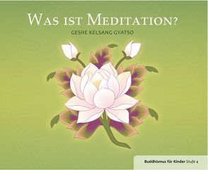 Was ist Meditation von Geshe Kelsang,  Gyatso
