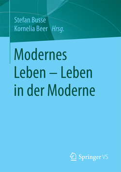 Modernes Leben – Leben in der Moderne von Beer,  Kornelia, Busse,  Stefan