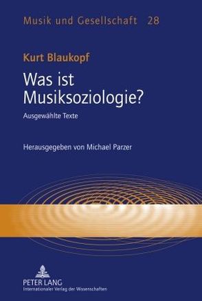 Was ist Musiksoziologie? von Parzer,  Michael