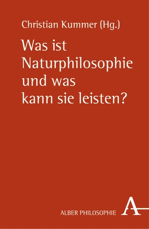 Was ist Naturphilosophie und was kann sie leisten? von Kummer,  Christian