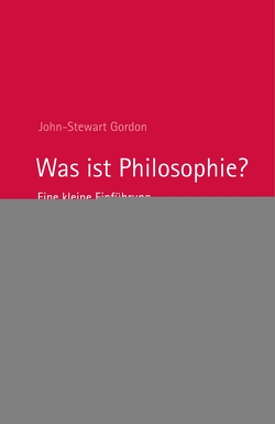 Was ist Philosophie? von Gordon,  John-Stewart