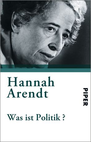 Was ist Politik? von Arendt,  Hannah, Ludz,  Ursula, Sontheimer,  Kurt