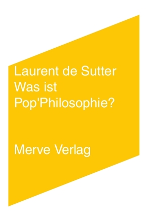 Was ist Pop’Philosophie? von de Sutter,  Laurent, Voullié,  Ronald