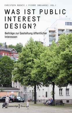 Was ist Public Interest Design? von Rodatz,  Christoph, Smolarski,  Pierre