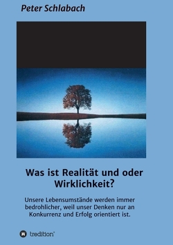 Was ist Realität und/oder Wirklichkeit? von Schlabach,  Peter