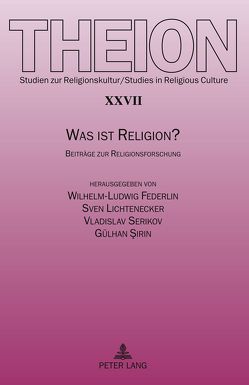 Was ist Religion? von Federlin,  Wilhelm-Ludwig, Lichtenecker,  Sven, Serikov,  Vladislav