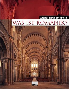 Was ist Romanik? von Hartmann-Virnich,  Andreas