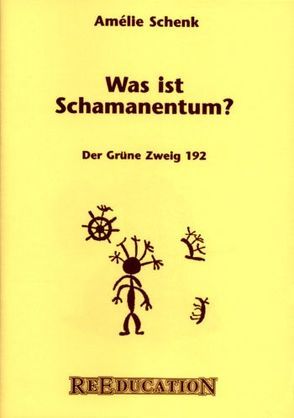 Was ist Schamanentum? von Schenk,  Amélie