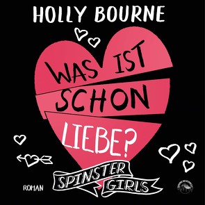 Was ist schon Liebe? von Bourne,  Holly, Frey,  Nina, Gscheidle,  Tillmann, Vanroy,  Funda