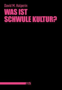 Was ist schwule Kultur? von Bartholomae,  Joachim, Halperin,  David M.